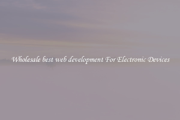 Wholesale best web development For Electronic Devices