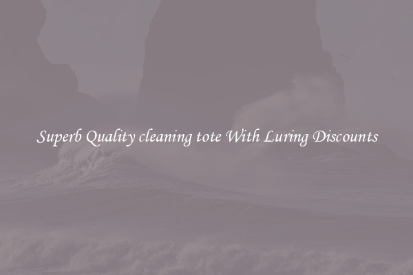 Superb Quality cleaning tote With Luring Discounts