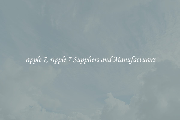 ripple 7, ripple 7 Suppliers and Manufacturers