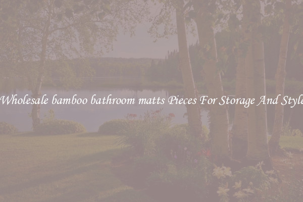 Wholesale bamboo bathroom matts Pieces For Storage And Style