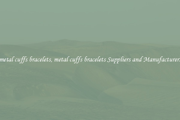 metal cuffs bracelets, metal cuffs bracelets Suppliers and Manufacturers