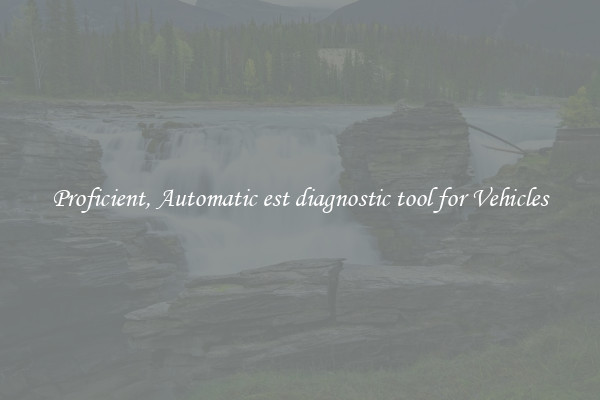 Proficient, Automatic est diagnostic tool for Vehicles