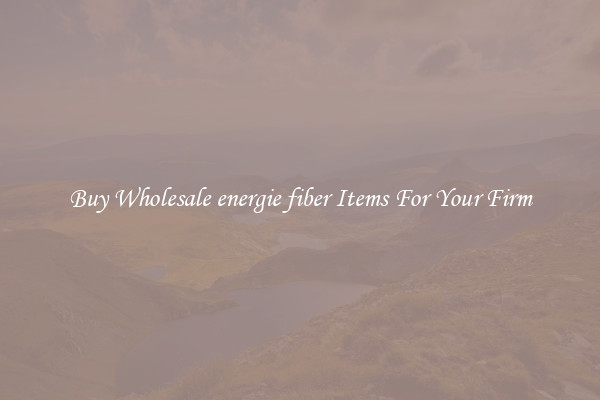 Buy Wholesale energie fiber Items For Your Firm