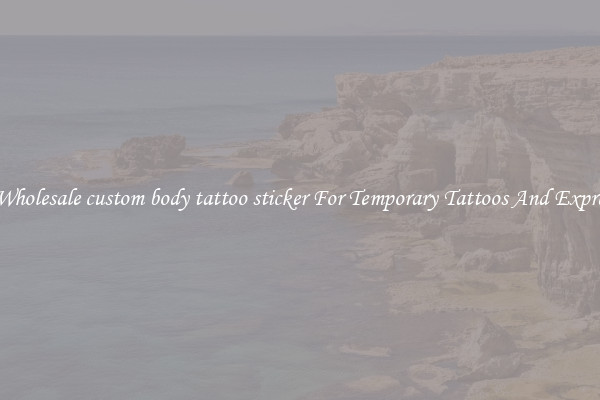 Buy Wholesale custom body tattoo sticker For Temporary Tattoos And Expression