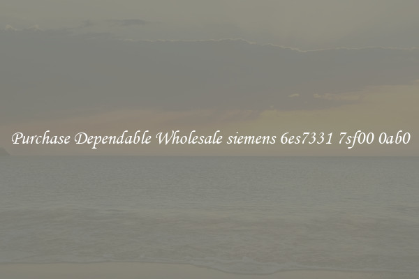 Purchase Dependable Wholesale siemens 6es7331 7sf00 0ab0