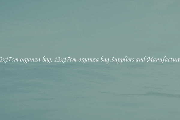 12x17cm organza bag, 12x17cm organza bag Suppliers and Manufacturers