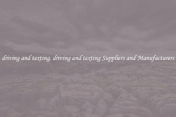 driving and texting, driving and texting Suppliers and Manufacturers