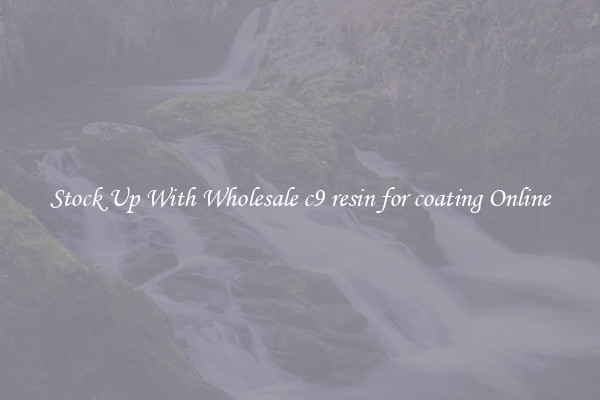 Stock Up With Wholesale c9 resin for coating Online