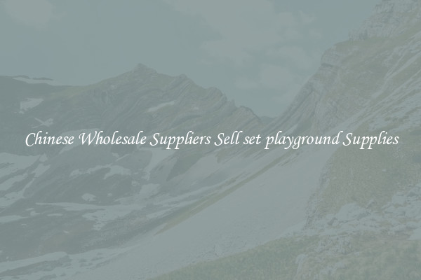 Chinese Wholesale Suppliers Sell set playground Supplies