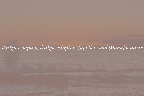 darkness laptop, darkness laptop Suppliers and Manufacturers