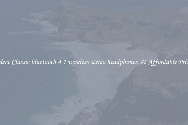 Select Classic bluetooth 4 1 wireless stereo headphones At Affordable Prices