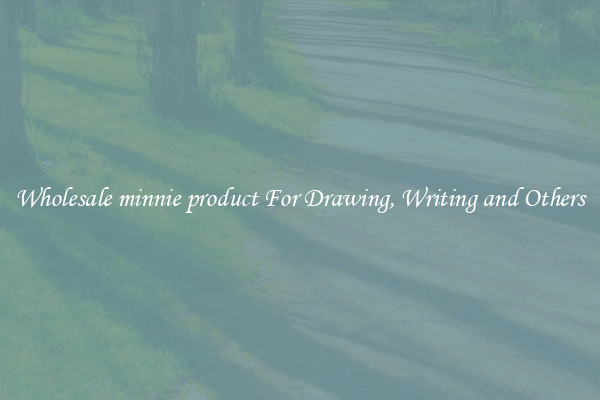 Wholesale minnie product For Drawing, Writing and Others