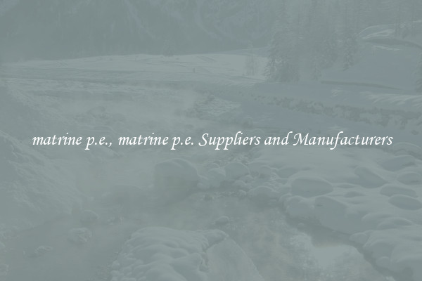 matrine p.e., matrine p.e. Suppliers and Manufacturers