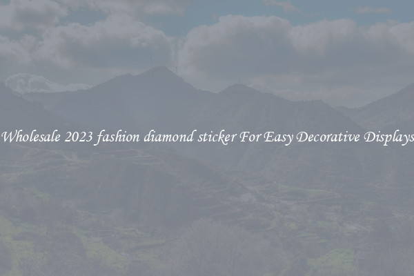 Wholesale 2023 fashion diamond sticker For Easy Decorative Displays