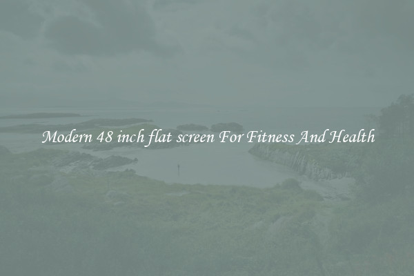 Modern 48 inch flat screen For Fitness And Health