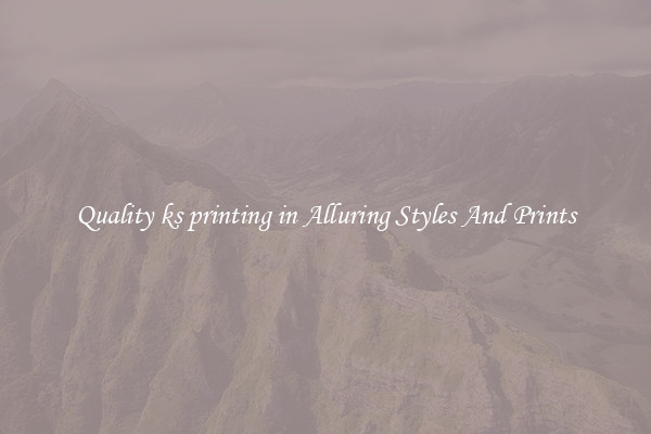 Quality ks printing in Alluring Styles And Prints