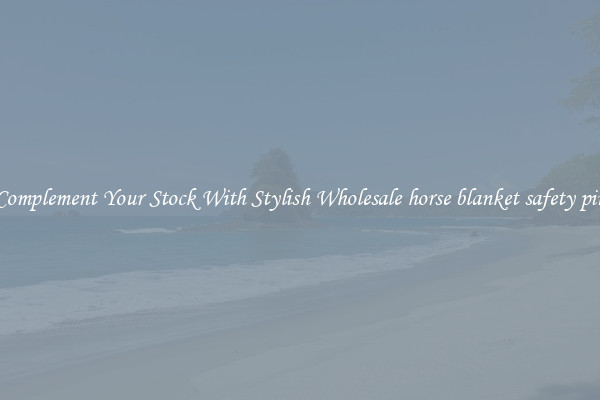 Complement Your Stock With Stylish Wholesale horse blanket safety pin