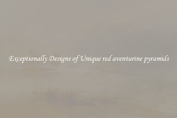 Exceptionally Designs of Unique red aventurine pyramids