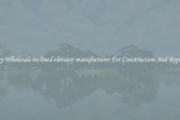 Buy Wholesale inclined elevator manufacturer For Construction And Repairs
