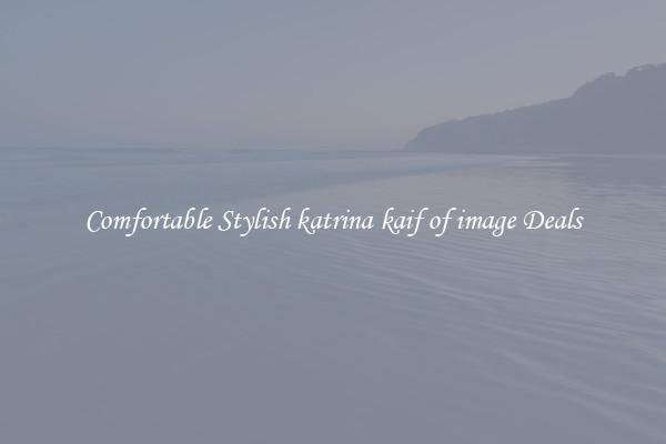 Comfortable Stylish katrina kaif of image Deals