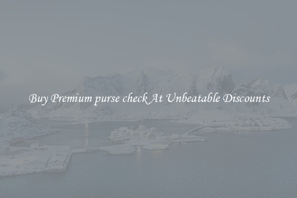 Buy Premium purse check At Unbeatable Discounts