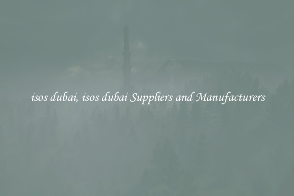 isos dubai, isos dubai Suppliers and Manufacturers