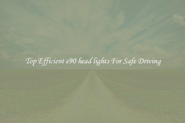 Top Efficient e90 head lights For Safe Driving