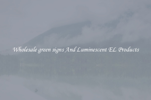 Wholesale green signs And Luminescent EL Products