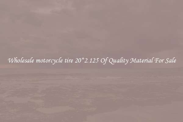 Wholesale motorcycle tire 20*2.125 Of Quality Material For Sale