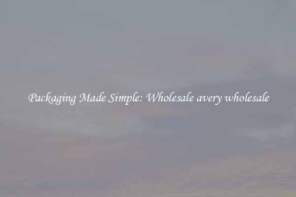 Packaging Made Simple: Wholesale avery wholesale
