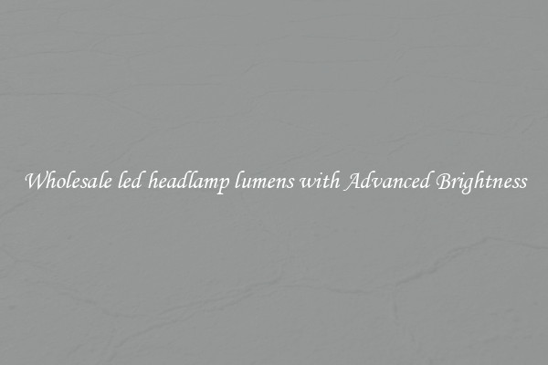 Wholesale led headlamp lumens with Advanced Brightness